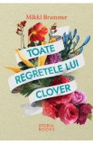 Toate regretele lui Clover - Mikki Brammer