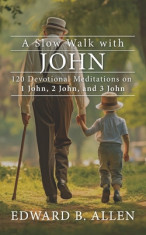 A Slow Walk with John: 120 Devotional Meditations on 1 John, 2 John, and 3 John foto