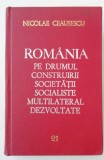 myh 311 - Romania pe drumul... - 21 - Nicolae Ceausescu - 1981 - De colectie