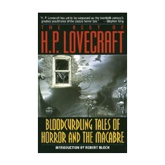 The Best of H.P. Lovecraft: Bloodcurdling Tales of Horror and the Macabre