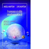 Frumoasa si utila matematica. Aplicatii ale matematicii in zece domenii ale cunoasterii