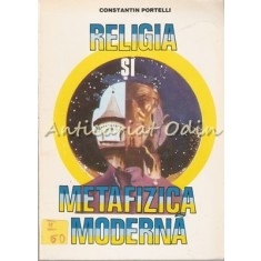 Religia Si Metafizica Moderna. Metafizica Informationala - Constantin Portelli