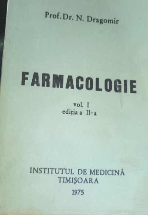 FARMACOLOGIE 2 VOLUME PROF N DRAGOMIR ,TIMISOARA 1975