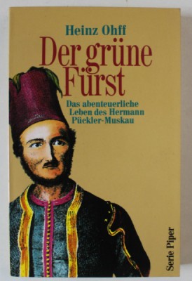 DER GRUNE FURST , DAS ABENTEUERLICHE LEBEN DES HERMANN PUCKLER - MUSKAU von HEINZ OHFF , 1994 foto