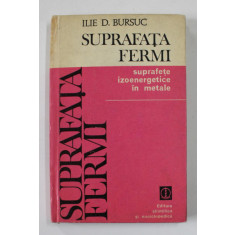 SUPRAFATA FERMI - SUPRAFETE IZOENERGETICE IN METALE de ILIE D. BURSUC , 1979