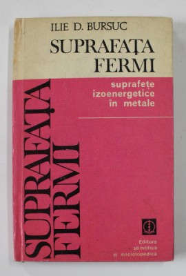 SUPRAFATA FERMI - SUPRAFETE IZOENERGETICE IN METALE de ILIE D. BURSUC , 1979 foto