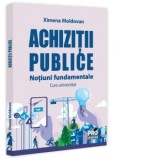 Achizitii publice. Notiuni fundamentale. Curs universitar - Ximena Moldovan