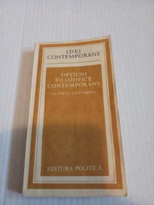 OPTIUNI FILOZOFICE CONTEMPORANE - LUDWIG GRUNBERG foto