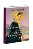 Necunoscuta de la Wildfell Hall - Paperback brosat - Anne Bront&euml; - Orizonturi