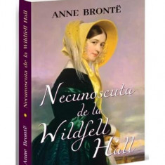 Necunoscuta de la Wildfell Hall - Paperback brosat - Anne Brontë - Orizonturi