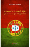 La nord si la sud de Tejo. Itinerare portugheze - Stelian Turlea, 2021
