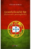 La nord si la sud de Tejo. Itinerare portugheze - Stelian Turlea
