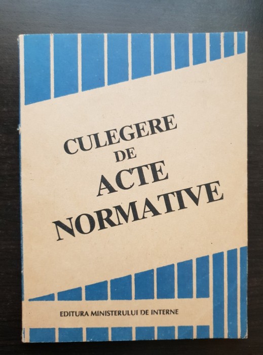Culegere de acte normative pentru uzul lucrătorilor Ministerului de Interne. Perioada 1 ianuarie - 30 iunie 1992