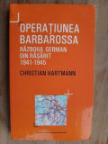 Operatiunea Barbarossa. Razboiul german din Rasarit 1941-1945- Christian Hartmann