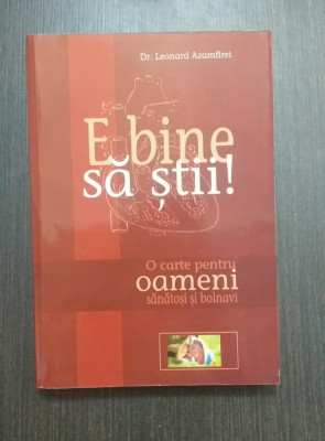 E BINE SA STII! - O CARTE PENTRU OAMENI SANATOSI SI BOLNAVI - DR. L. AZAMFIREI foto