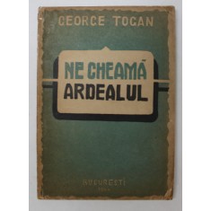 NE CHEAMA ARDEALUL , CANTAREA PATIMIRII DIN URMA de GEORGE TOGAN , 1944 *DEDICATIE CATRE PETRE ANGHEL