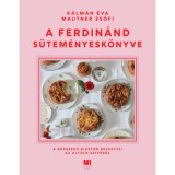 A Ferdin&aacute;nd s&uuml;tem&eacute;nyesk&ouml;nyve - A n&eacute;pszerű bisztr&oacute; receptjei az Alf&ouml;ld sz&iacute;v&eacute;ből - Mautner Zs&oacute;fi