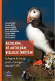 Rezolvam, ne antrenam, biologie invatam! - Clasele 5-8, Didactica Publishing House