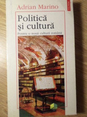 POLITICA SI CULTURA. PENTRU O NOUA CULTURA ROMANA - ADRIANO MARIANO foto