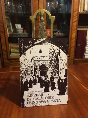 Pr. Ioan Br&amp;icirc;nzei - Impresii de Călătorie prin Țara Sf&amp;acirc;ntă (1993 - Ca nouă!) foto