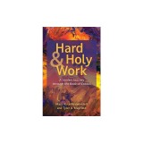 Hard and Holy Work: A Lenten Journey Through the Book of Exodus