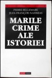 MARILE CRIME ALE ISTORIEI-PIERRE BELLEMARE-354100