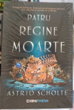 PATRU REGINE MOARTE-ASTRID SCHOLTE