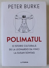 POLIMATUL , O ISTORIE CULTURALA DE LA LEONARDO DA VINCI LA SUSAN SONTAG de PETER BURKE , 2021