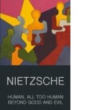 Human, All Too Human &amp;amp;amp; Beyond Good and Evil - Friedrich Nietzsche, F Nietzsche