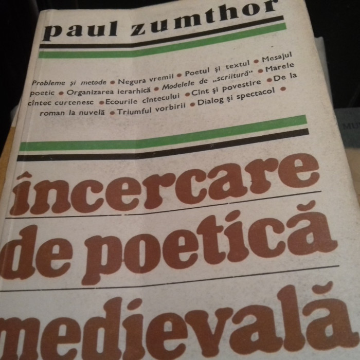 INCERCARE DE POETICA MEDIEVALA -PAUL ZUMTHOR, ED UNIVERS 1983,638 P,STARE BUNA