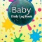 Baby Daily Log Book: Perfect For New Parents and Nannies Baby&#039;s Daily Log Book to Keep Track of Newborn&#039;s Feedings Patterns, Record Supplie