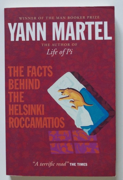 Yann Martel - The Facts Behind the Helsinki Roccamatios