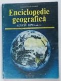 ENCICLOPEDIE GEOGRAFICA PENTRU GIMNAZIU , coordonator OCTAVIAN MANDRUT , 2005