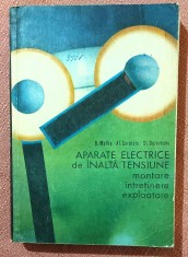Aparate electrine de inalta tensiune. Montare, intretinere, exploatare. Editura Tehnica, 1973 - B. Mothe, Al. Curelaru, St. Ogrezeanu