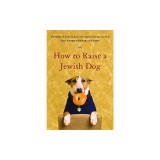How to Raise a Jewish Dog