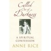 Called Out of Darkness - Anne Rice - Spiritual Confession, Carte in Engleza, Editura 2008, 9780701182489