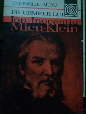 Corneliu Albu - Pe urmele lui Ion-Inocentiu Micu-Klein (1983) foto