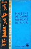 Carte Gh. Zamfir: Masini de Gaurit Fabricate in RPR (1964) - Istorie Industriala Tehnica Romania, Editie Brosata