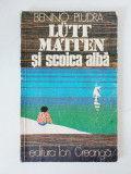 Lutt Matten si scoica alba - Benno Pludra - Editura Ion Creanga - 1977