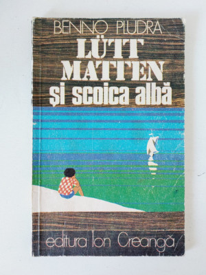 Lutt Matten si scoica alba - Benno Pludra - Editura Ion Creanga - 1977 foto