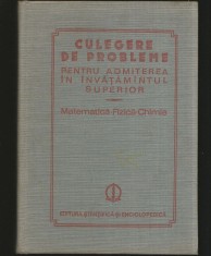 MATEMATICĂ, FIZICĂ, CHIMIE - CULEGERE DE PROBLEME, ADMITEREA &Icirc;N &Icirc;NVĂȚĂM&Acirc;NTUL SUPERIOR