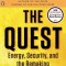 The Quest: Energy, Security, and the Remaking of the Modern World