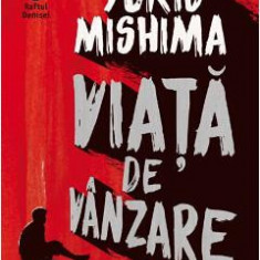 Viata de vanzare - Yukio Mishima