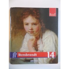 VIATA SI OPERA LUI REMBRANDT de MAURIZIA TAZARTES , EDITIA ADEVARUL