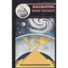 G. Barbarin - Secretul Marii Piramide sau Sfarsitul lumii adamice