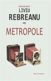 Metropole - Paperback brosat - Liviu Rebreanu - Cartex