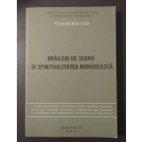 Toader Buculei - Brăileni de seamă &icirc;n spiritualitatea rom&acirc;nească: dicționar...