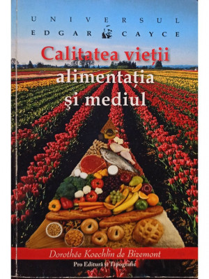 Dorothee Koechlin de Bizemont - Calitatea vietii, alimentatia si mediul (editia 2007) foto