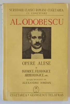 OPERE ALESE , ISTORICE , FILOLOGICE , ARHEOLOGICE ETC. , VOLUMUL II de AL. ODOBESCU , 1941 foto