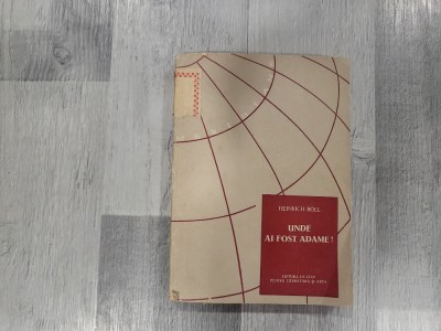 Unde ai fost Adame? de Heinrich Boll foto